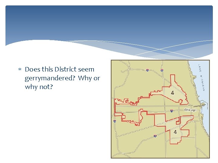  Does this District seem gerrymandered? Why or why not? 