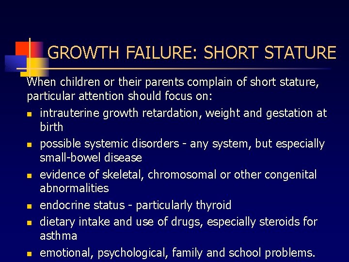 GROWTH FAILURE: SHORT STATURE When children or their parents complain of short stature, particular