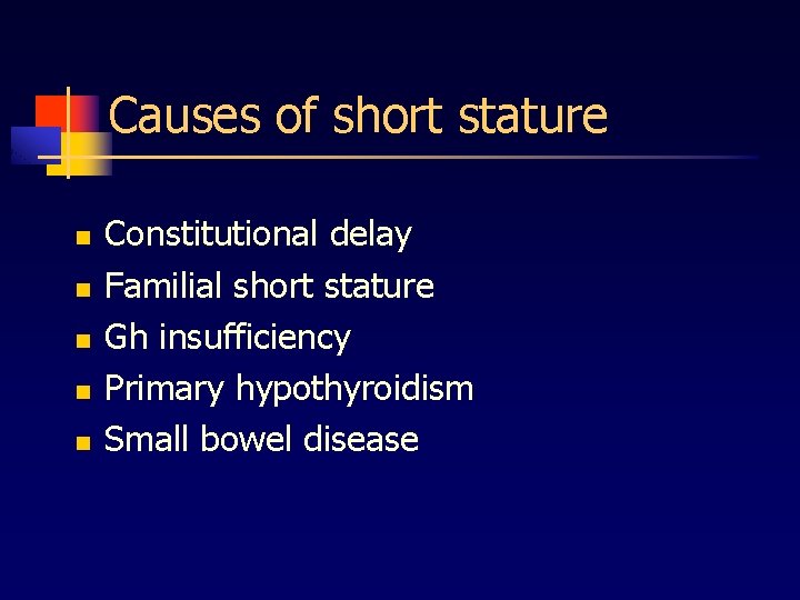 Causes of short stature n n n Constitutional delay Familial short stature Gh insufficiency