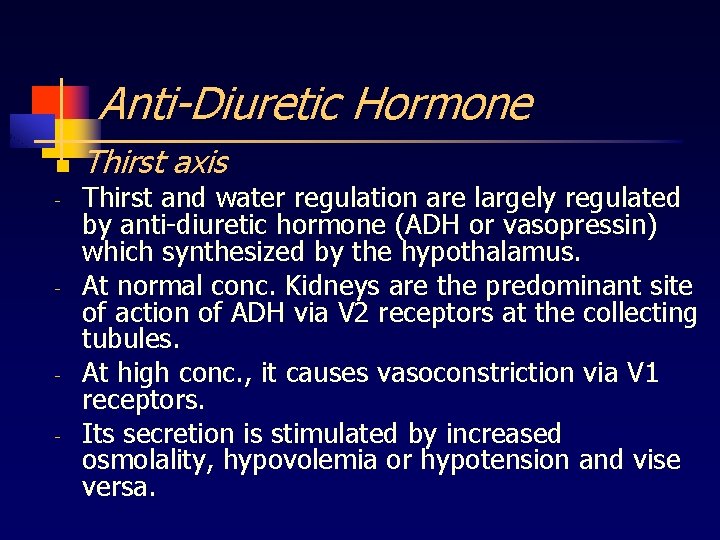 Anti-Diuretic Hormone n - - - Thirst axis Thirst and water regulation are largely