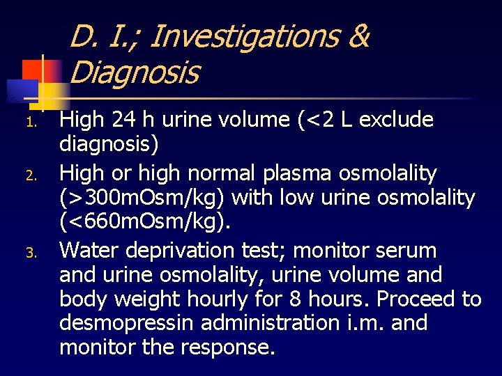 D. I. ; Investigations & Diagnosis 1. 2. 3. High 24 h urine volume