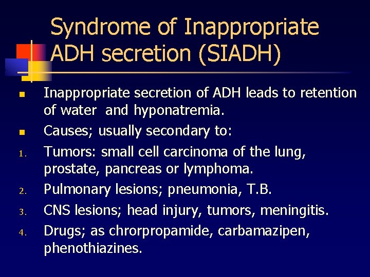 Syndrome of Inappropriate ADH secretion (SIADH) n n 1. 2. 3. 4. Inappropriate secretion