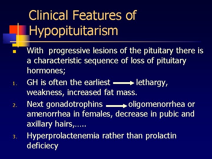 Clinical Features of Hypopituitarism n 1. 2. 3. With progressive lesions of the pituitary