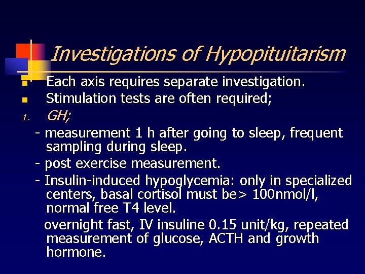 Investigations of Hypopituitarism n n 1. Each axis requires separate investigation. Stimulation tests are
