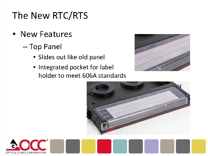 The New RTC/RTS • New Features – Top Panel • Slides out like old