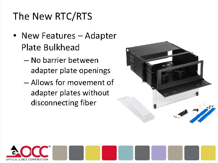 The New RTC/RTS • New Features – Adapter Plate Bulkhead – No barrier between