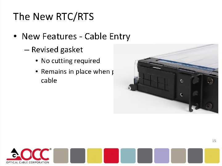 The New RTC/RTS • New Features - Cable Entry – Revised gasket • No