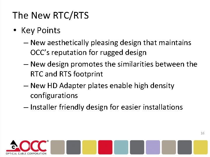 The New RTC/RTS • Key Points – New aesthetically pleasing design that maintains OCC’s