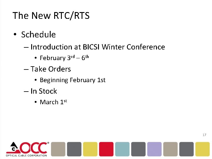 The New RTC/RTS • Schedule – Introduction at BICSI Winter Conference • February 3