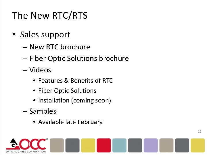 The New RTC/RTS • Sales support – New RTC brochure – Fiber Optic Solutions