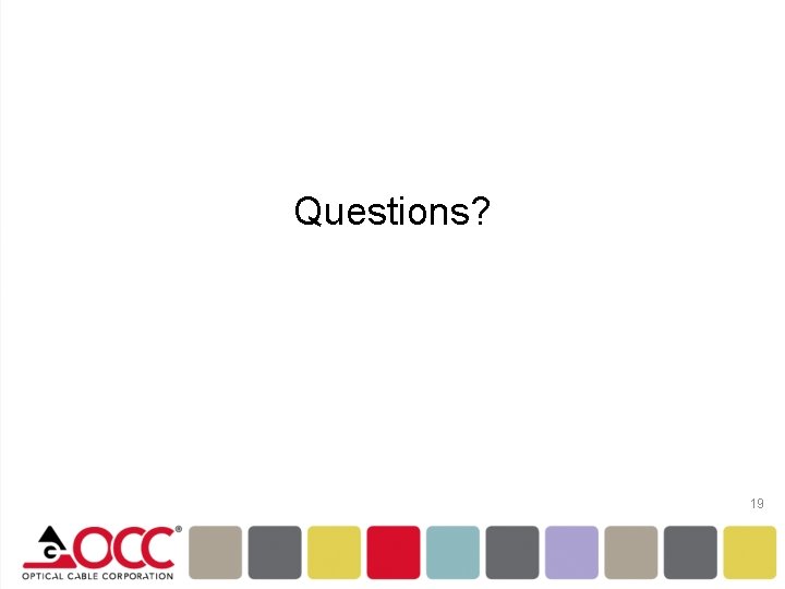 Questions? 19 