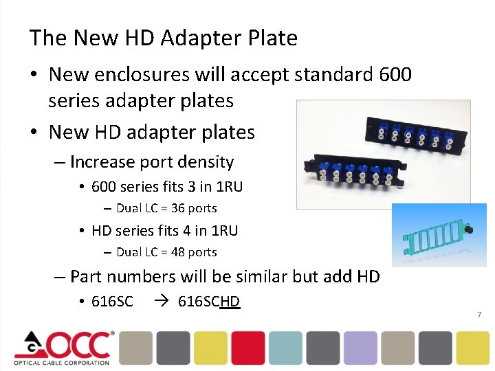 The New HD Adapter Plate • New enclosures will accept standard 600 series adapter