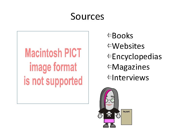 Sources ⇐Books ⇐Websites ⇐Encyclopedias ⇐Magazines ⇐Interviews Report 