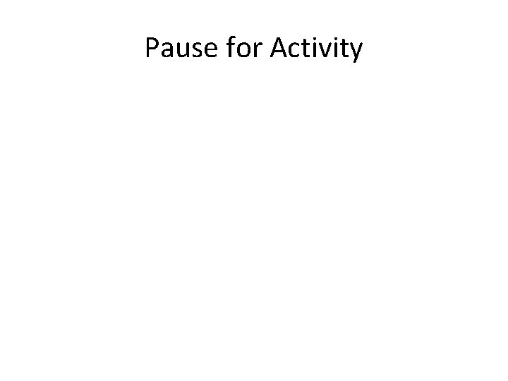 Pause for Activity 