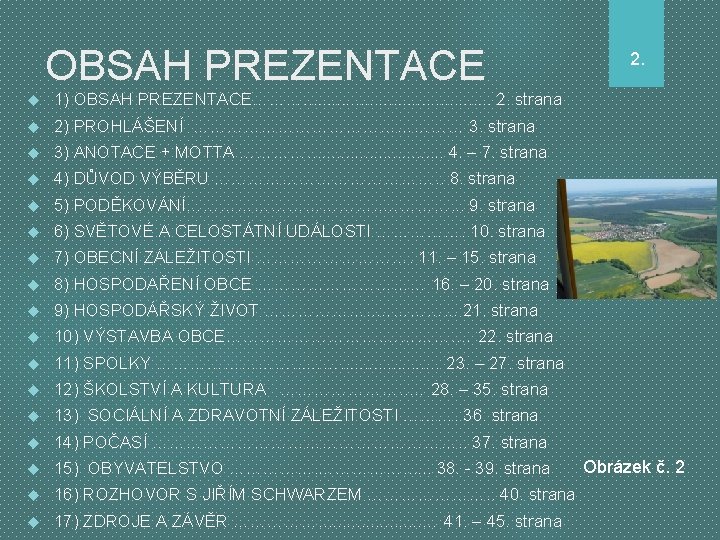 OBSAH PREZENTACE 1) OBSAH PREZENTACE………. . . . . 2. strana 2) PROHLÁŠENÍ ……………………