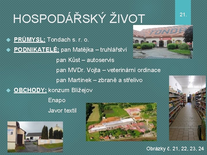 21. HOSPODÁŘSKÝ ŽIVOT PRŮMYSL: Tondach s. r. o. PODNIKATELÉ: pan Matějka – truhlářství pan