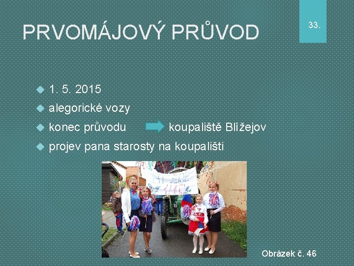 33. PRVOMÁJOVÝ PRŮVOD 1. 5. 2015 alegorické vozy konec průvodu projev pana starosty na