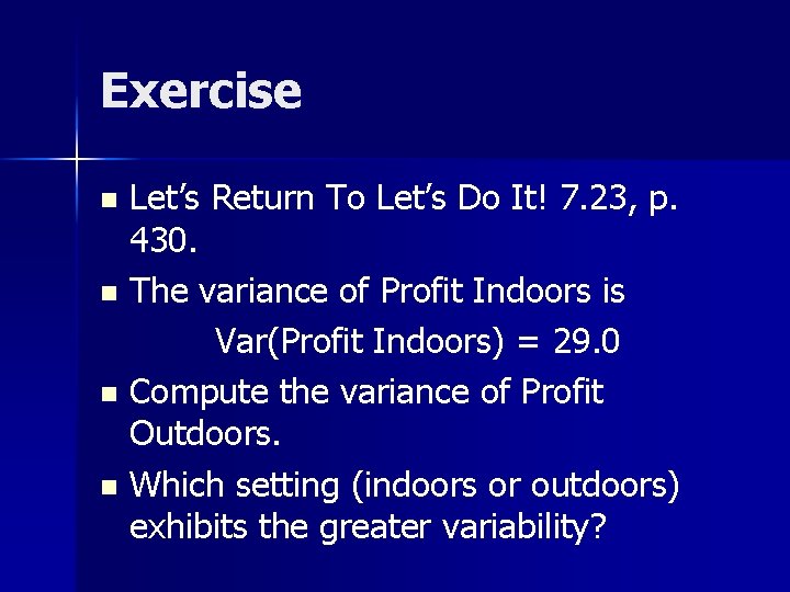 Exercise Let’s Return To Let’s Do It! 7. 23, p. 430. n The variance