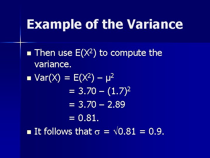 Example of the Variance Then use E(X 2) to compute the variance. n Var(X)
