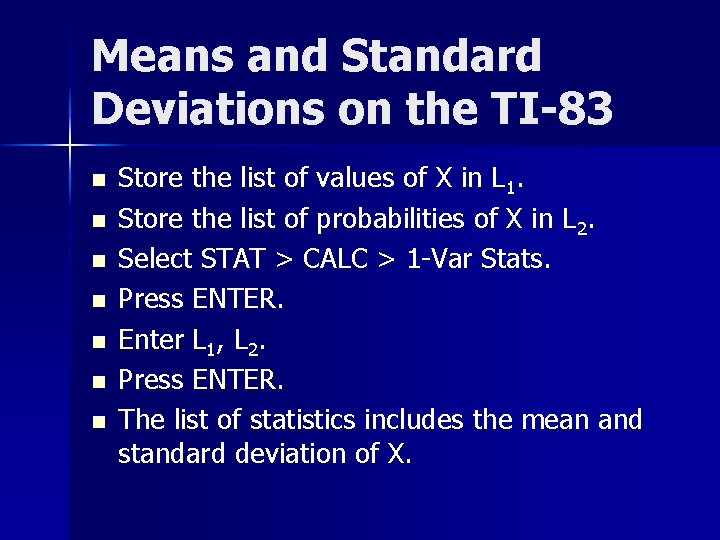 Means and Standard Deviations on the TI-83 n n n n Store the list