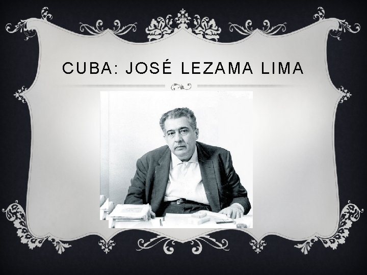 CUBA: JOSÉ LEZAMA LIMA 