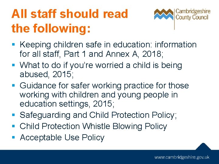 All staff should read the following: § Keeping children safe in education: information for