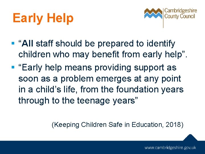 Early Help § “All staff should be prepared to identify children who may benefit