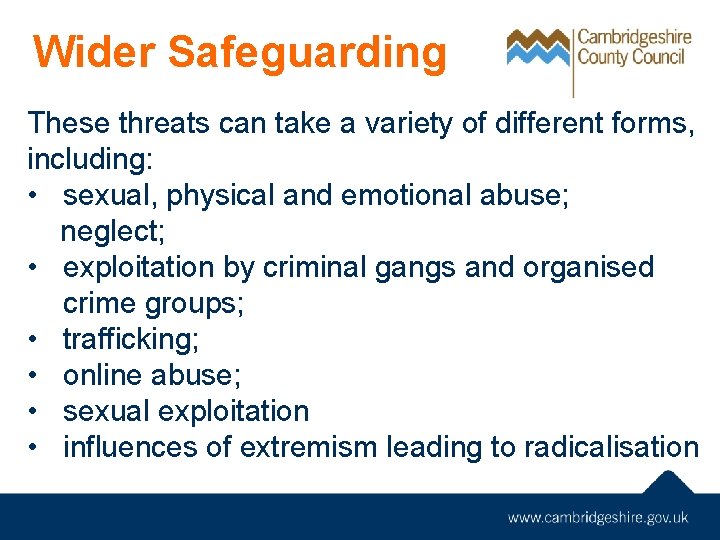 Wider Safeguarding These threats can take a variety of different forms, including: • sexual,