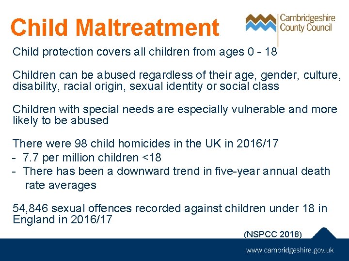 Child Maltreatment Child protection covers all children from ages 0 - 18 Children can