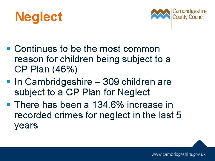 Neglect § Continues to be the most common reason for children being subject to