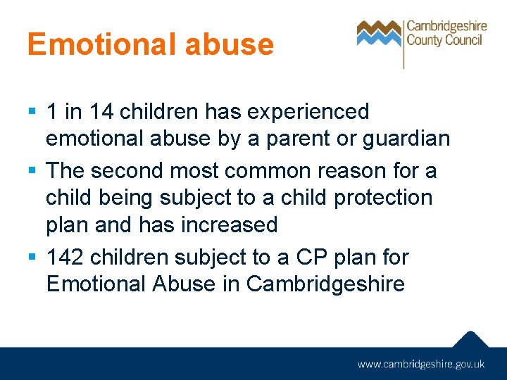 Emotional abuse § 1 in 14 children has experienced emotional abuse by a parent