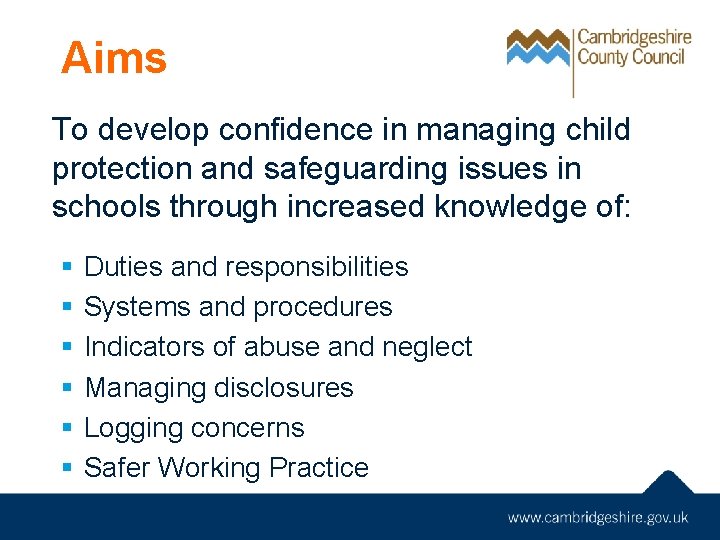 Aims To develop confidence in managing child protection and safeguarding issues in schools through