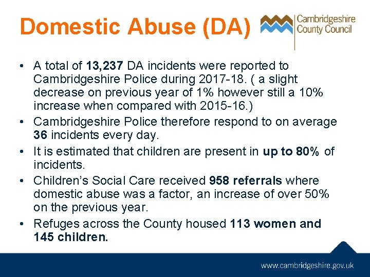 Domestic Abuse (DA) • A total of 13, 237 DA incidents were reported to