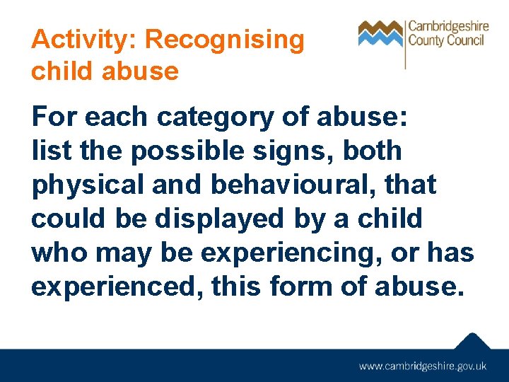 Activity: Recognising child abuse For each category of abuse: list the possible signs, both