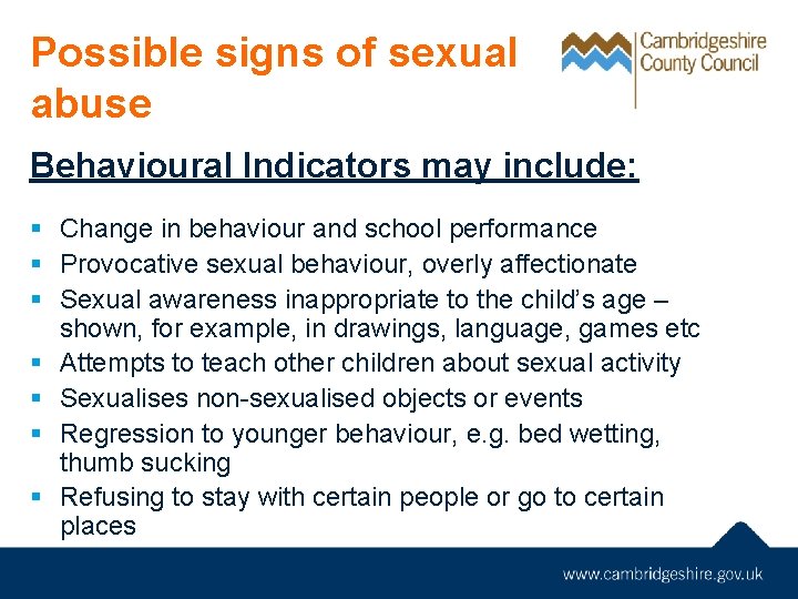 Possible signs of sexual abuse Behavioural Indicators may include: § Change in behaviour and