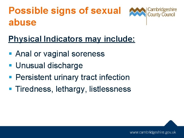 Possible signs of sexual abuse Physical Indicators may include: § § Anal or vaginal