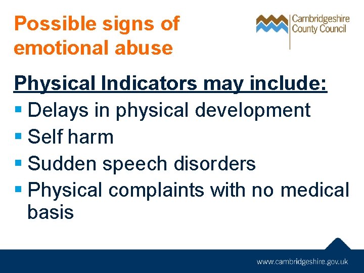 Possible signs of emotional abuse Physical Indicators may include: § Delays in physical development