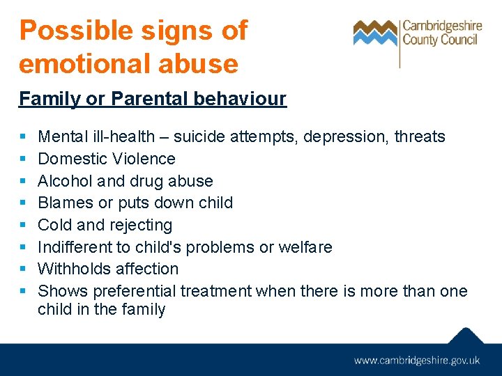 Possible signs of emotional abuse Family or Parental behaviour § § § § Mental