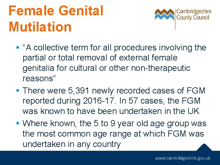 Female Genital Mutilation § “A collective term for all procedures involving the partial or