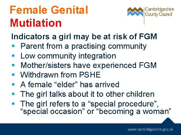 Female Genital Mutilation Indicators a girl may be at risk of FGM § Parent