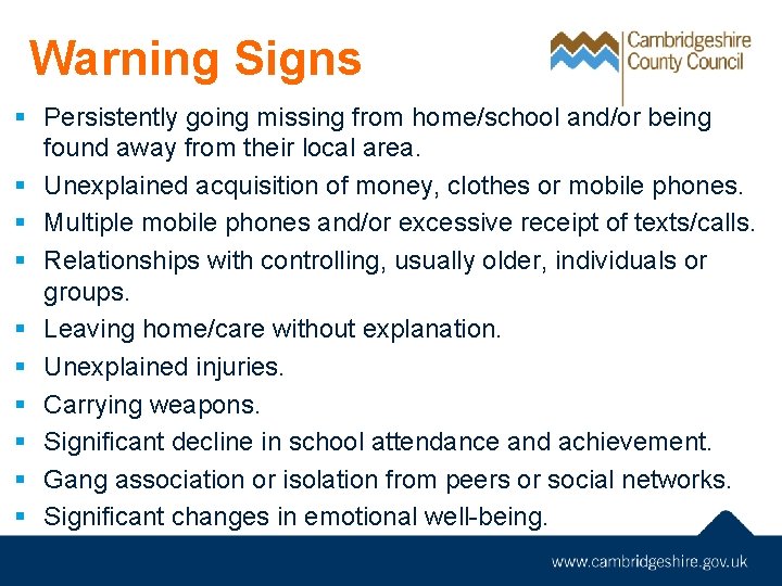 Warning Signs § Persistently going missing from home/school and/or being found away from their