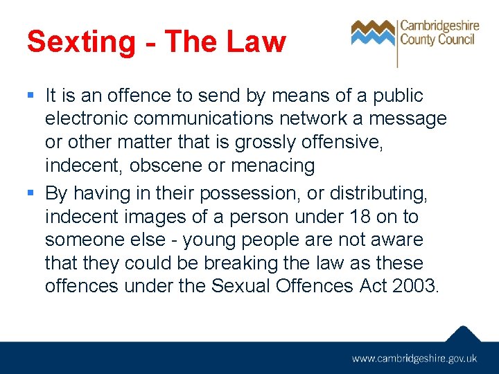 Sexting - The Law § It is an offence to send by means of