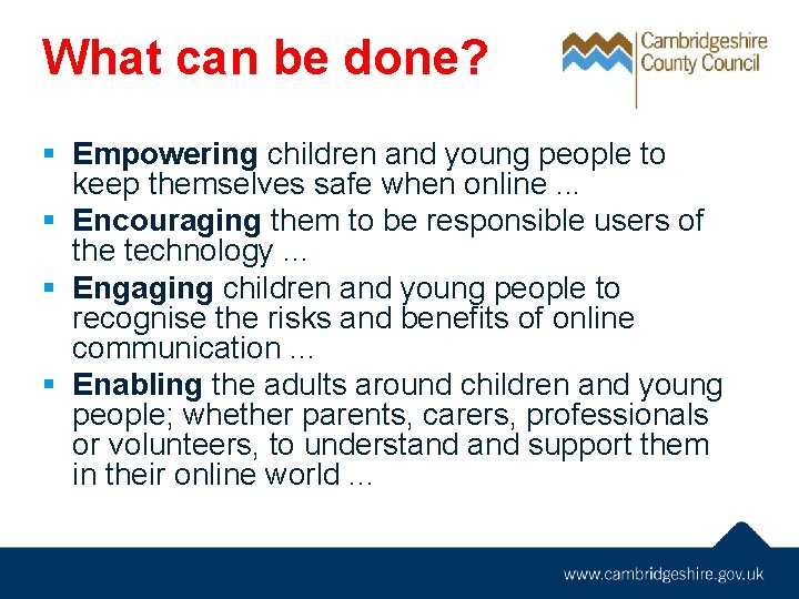 What can be done? § Empowering children and young people to keep themselves safe
