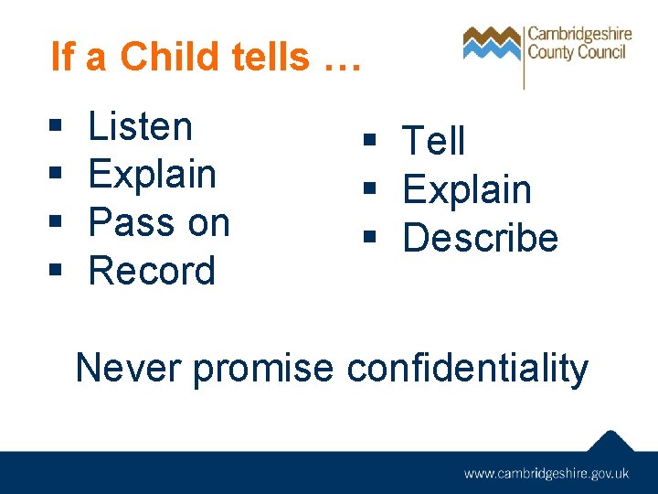 If a Child tells … § § Listen Explain Pass on Record § Tell