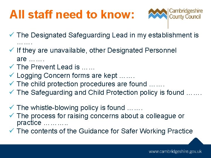 All staff need to know: ü The Designated Safeguarding Lead in my establishment is