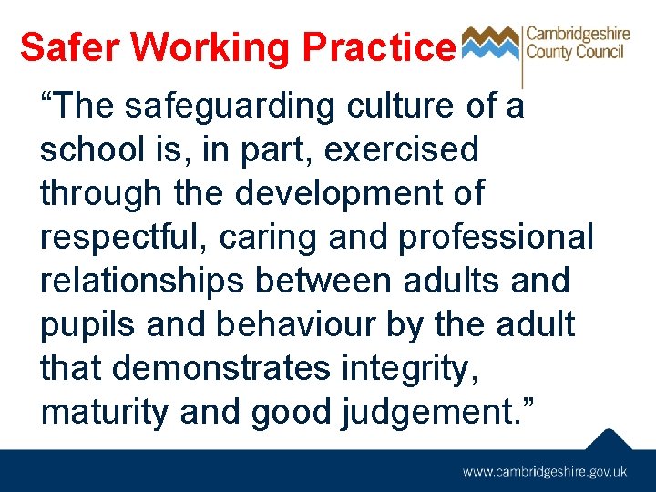 Safer Working Practice “The safeguarding culture of a school is, in part, exercised through