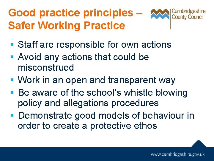 Good practice principles – Safer Working Practice § Staff are responsible for own actions