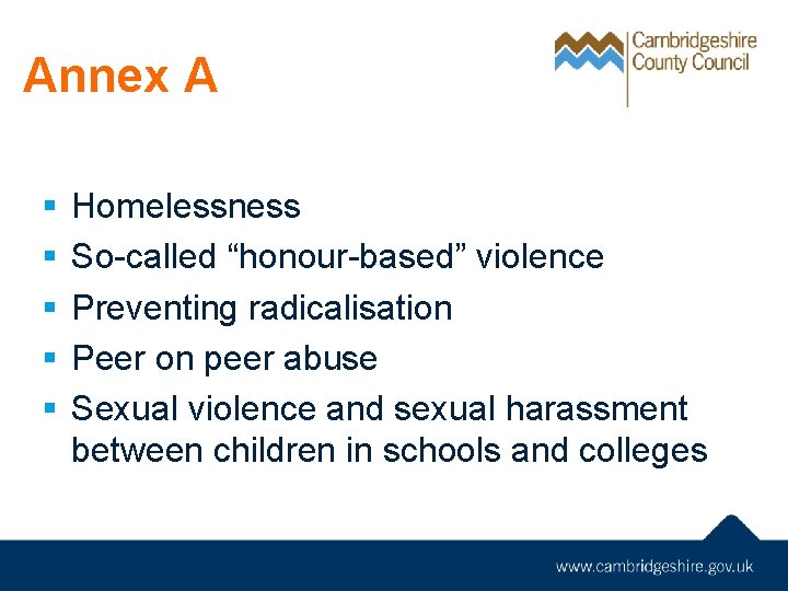 Annex A § § § Homelessness So-called “honour-based” violence Preventing radicalisation Peer on peer