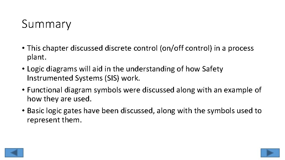 Summary • This chapter discussed discrete control (on/off control) in a process plant. • Summary • This chapter discussed discrete control (on/off control) in a process plant. •