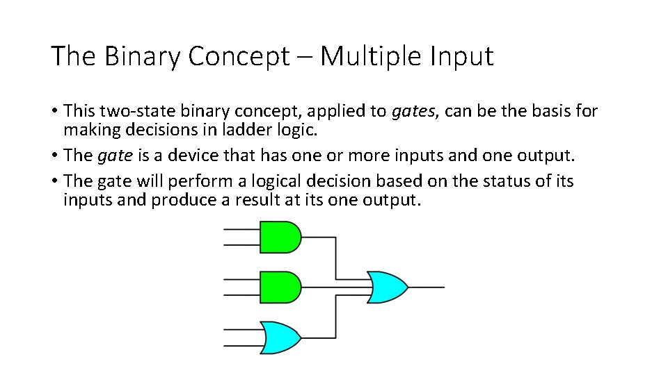 The Binary Concept – Multiple Input • This two-state binary concept, applied to gates,
